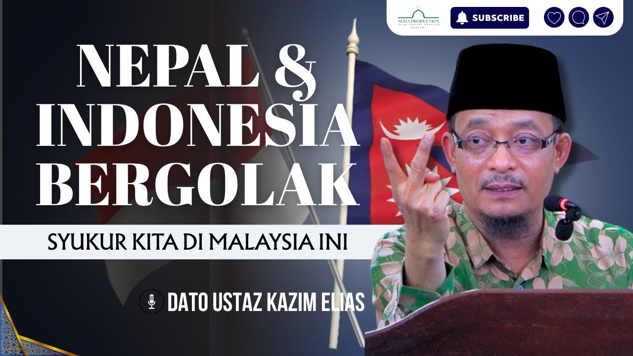 Nepal & Indonesia Bergolak Sekarang, Bersyukurlah Kita Ini Di Malaysia | Dato Ustaz Kazim Elias