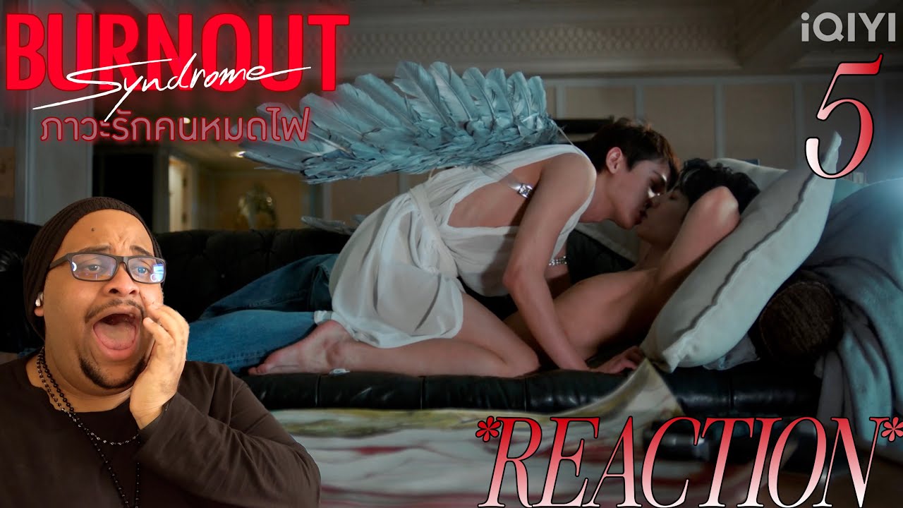 Burnout Syndrome ภาวะรักคนหมดไฟ | EP.5 REACTION 🥀