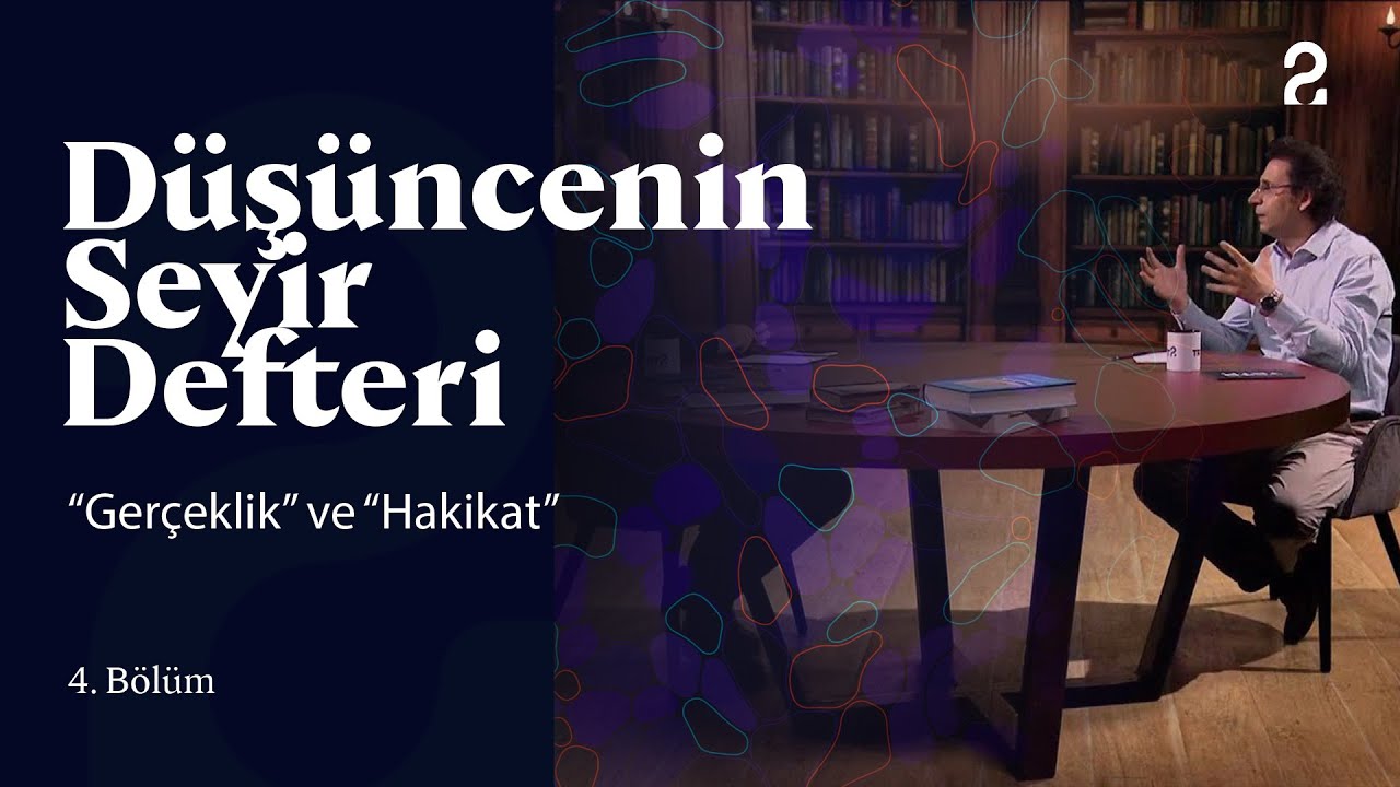 Gerçeklik ve Hakikat | Düşüncenin Seyir Defteri | 4. Bölüm  @trt2