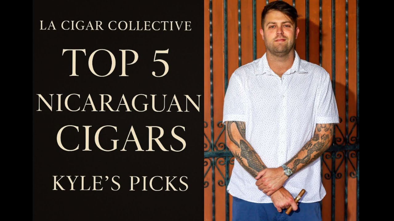 Top 5 Nicaraguan Cigars | LA Cigar Collective | Kyle&rsquo;s Picks | Summer 2025