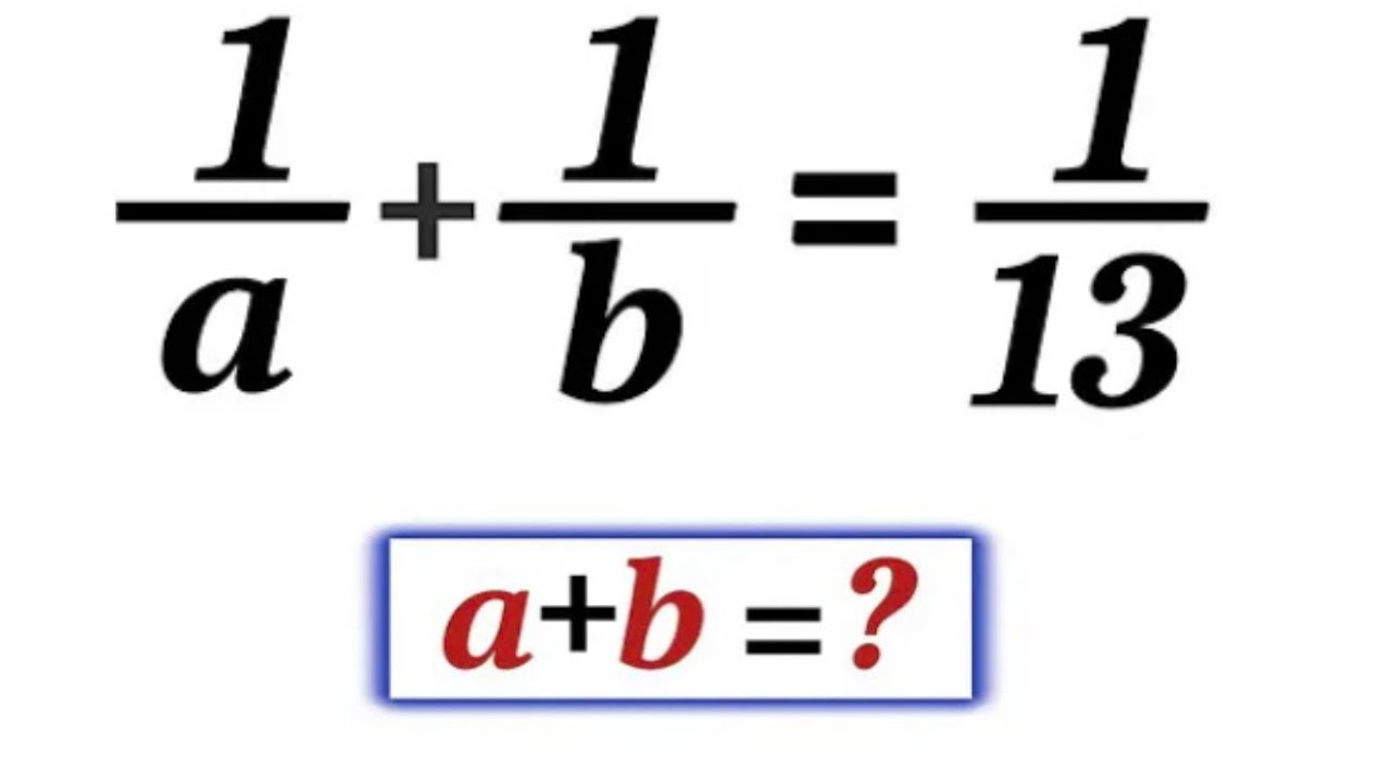 Nice Math Olympiad Equation | 1/a + 1/b = 1/13
