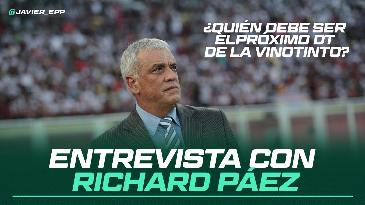 ENTREVISTA con RICHARD PAÉZ: ¿Qué pasó con la Vinotinto? ¿Quién debe ser el próximo DT?