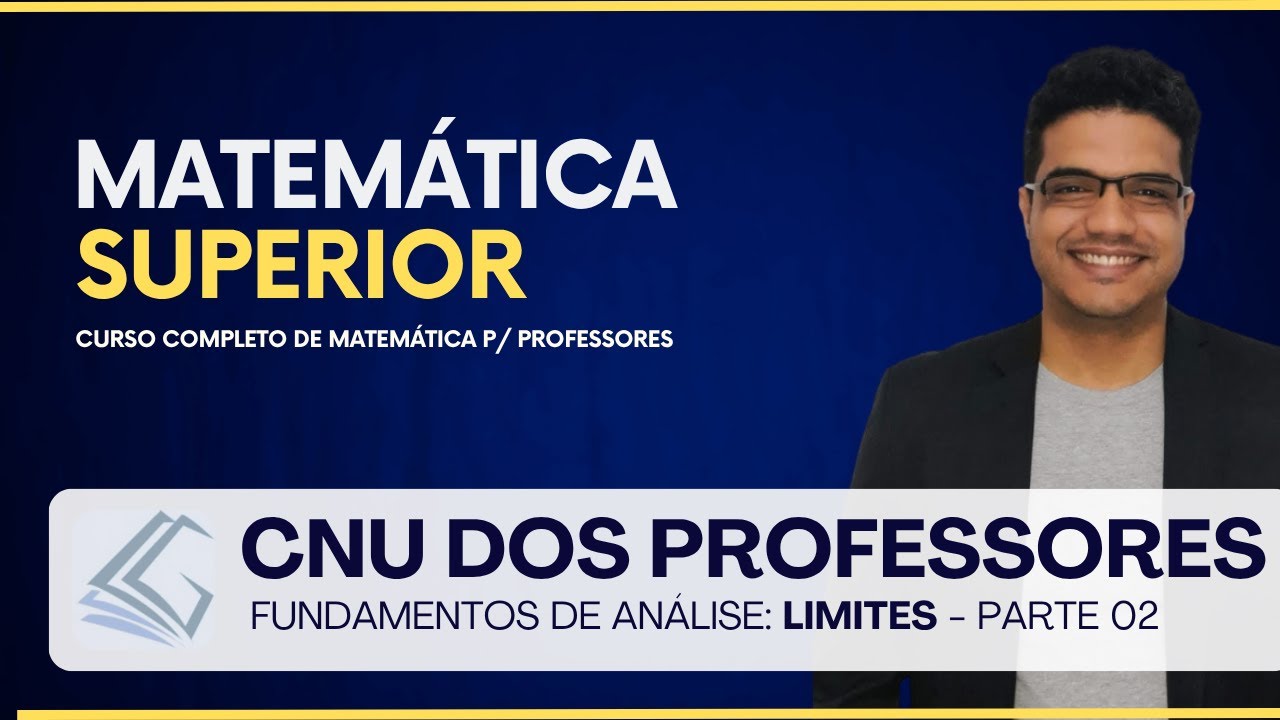 CNU DOS PROFESSORES - PND - Específica de Matemática - Limites - Parte 02