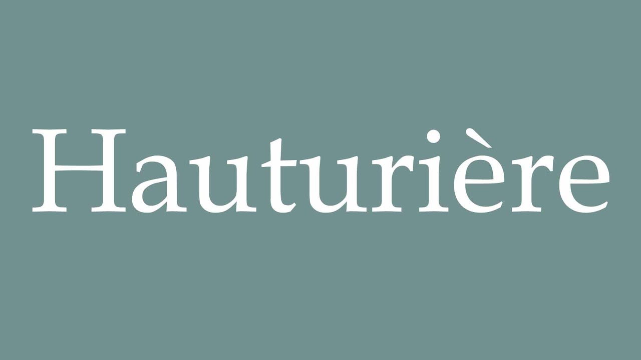 How to Pronounce ''Hauturière'' Correctly in French