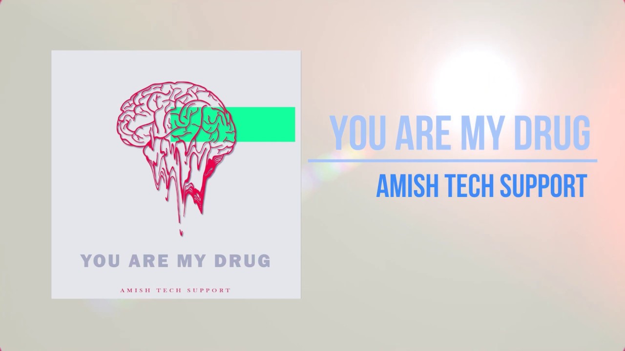 You Are My Drug - Amish Tech Support [OFFICIAL]