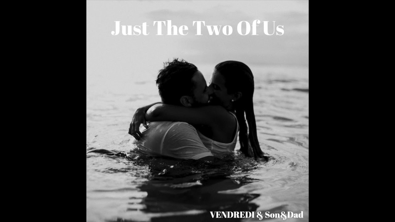 Grover Washington Jr. - Just The Two of Us (Vendredi & Son&Dad Rework)