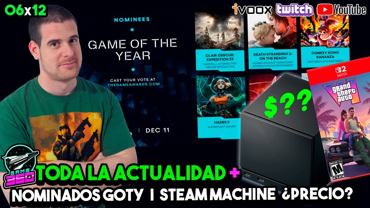 GAME360 06x12 - Los NOMINADOS de los GAMES AWARDS | STEAM MACHINE y su PRECIO | GTA VI en SWITCH 2
