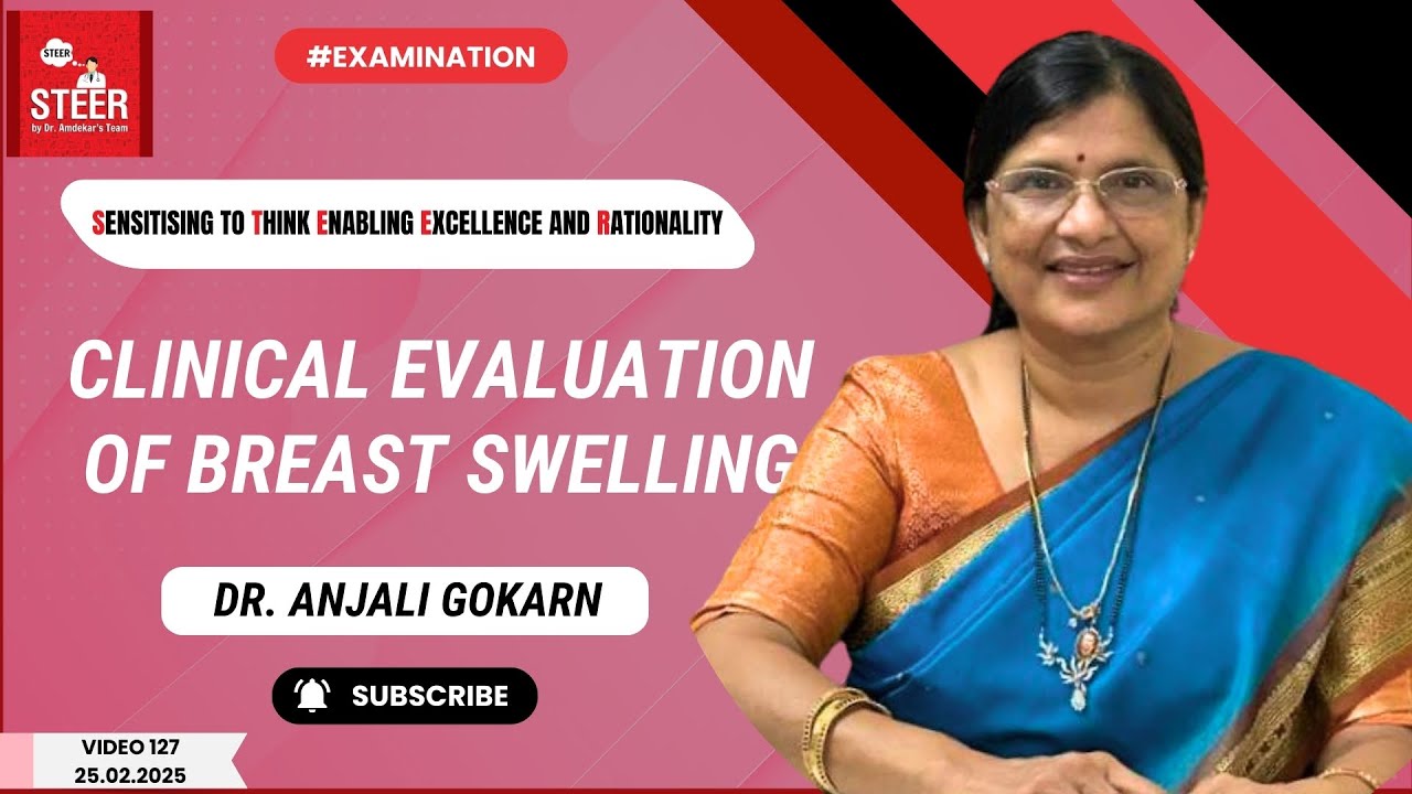 Clinical Evaluation of Breast Swelling: Causes, Diagnosis | STEER Video 127 | Dr. Anjali Gokarn