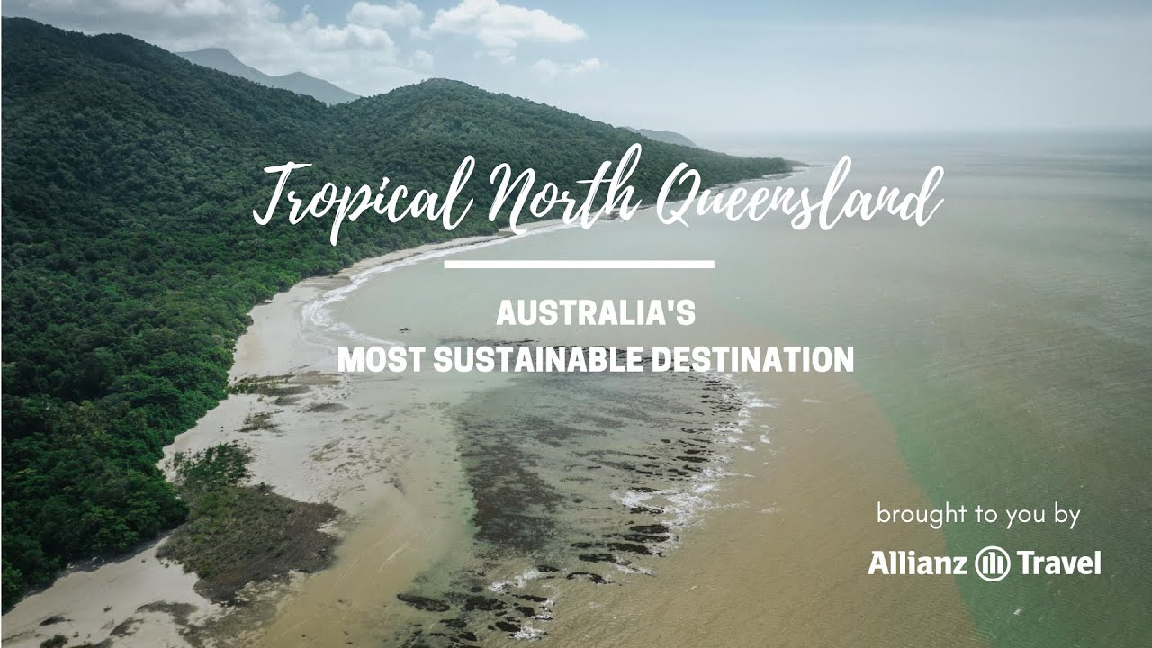 Tropical North Queensland - Australia&rsquo;s Most Sustainable Destination