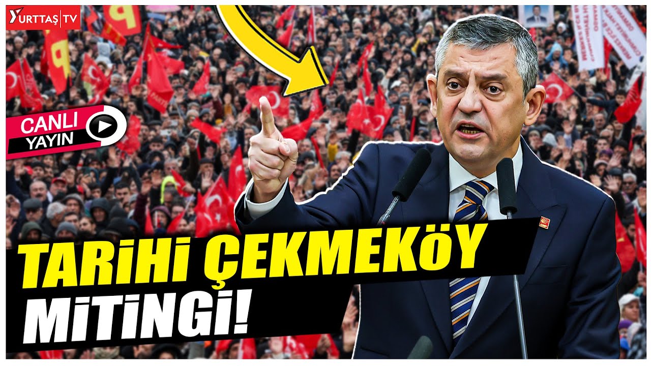 CHP'den tarihi Çekmeköy mitingi! Özgür Özel konuşuyor!