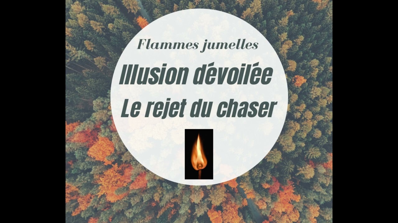 13) Flamme jumelle - le rejet du chaser