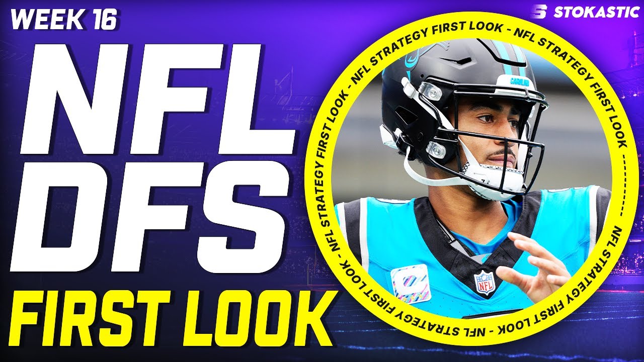 NFL DFS First Look Week 16 Picks | NFL DFS Strategy