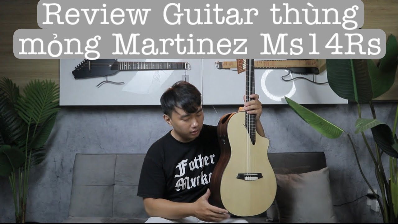 Review Guitar Classic thùng mỏng Martinez Ms14Rs