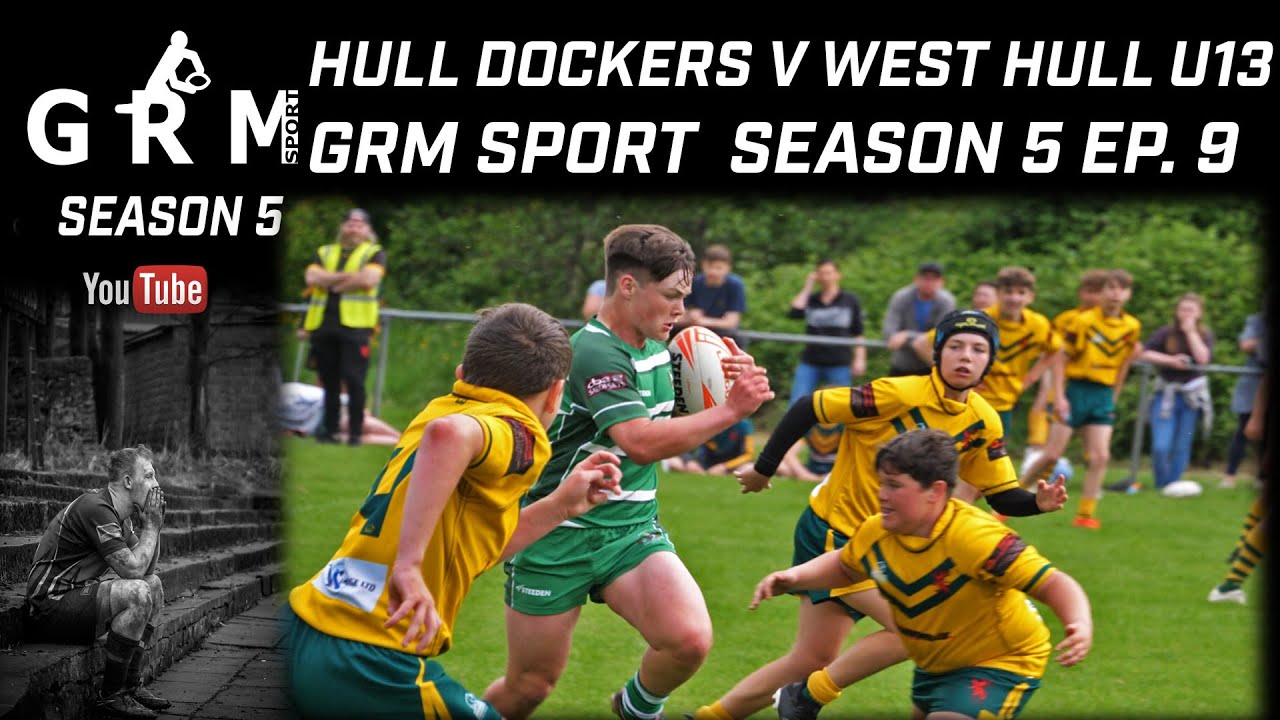 HULL DOCKERS V WEST HULL  U13| GRM SPORT| SEASON 5 EP. 9