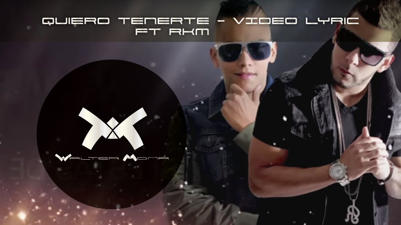WALTER MONA FT RKM - QUIERO TENERTE (VIDEO LIRYC)