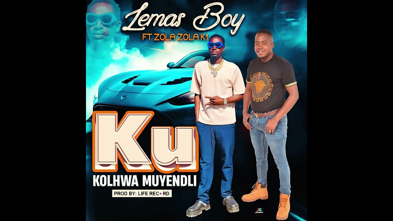 Lemas boy ft Zola Zola k1 - Ku kolhwa muyendle