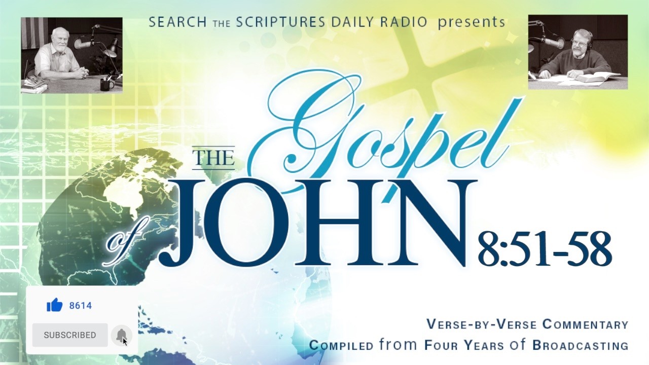 John 8:51-58 - A Verse by Verse Study with Dave Hunt and T. A. McMahon