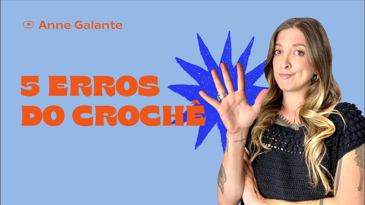 Dicas de croch&ecirc; para iniciantes | 5 erros mais comuns no croch&ecirc; | Anne Galante