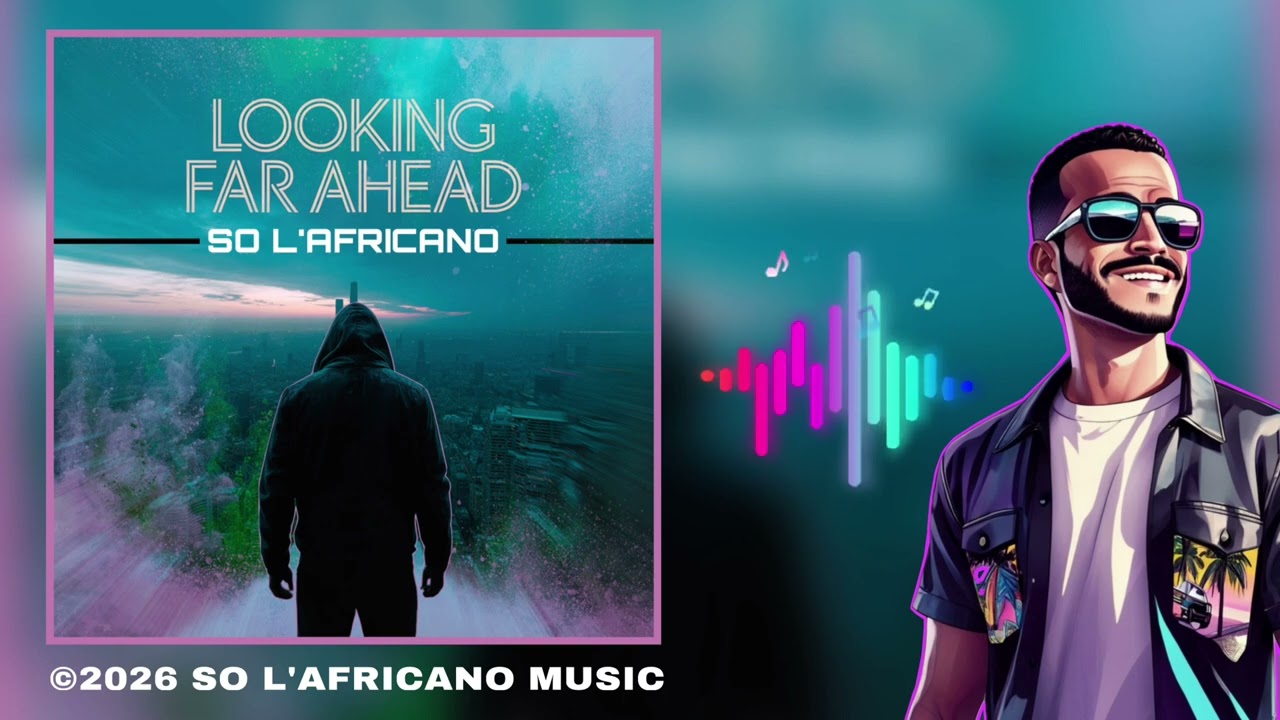Looking Far Ahead – So L’africano // Prod by So L’africano / 2026