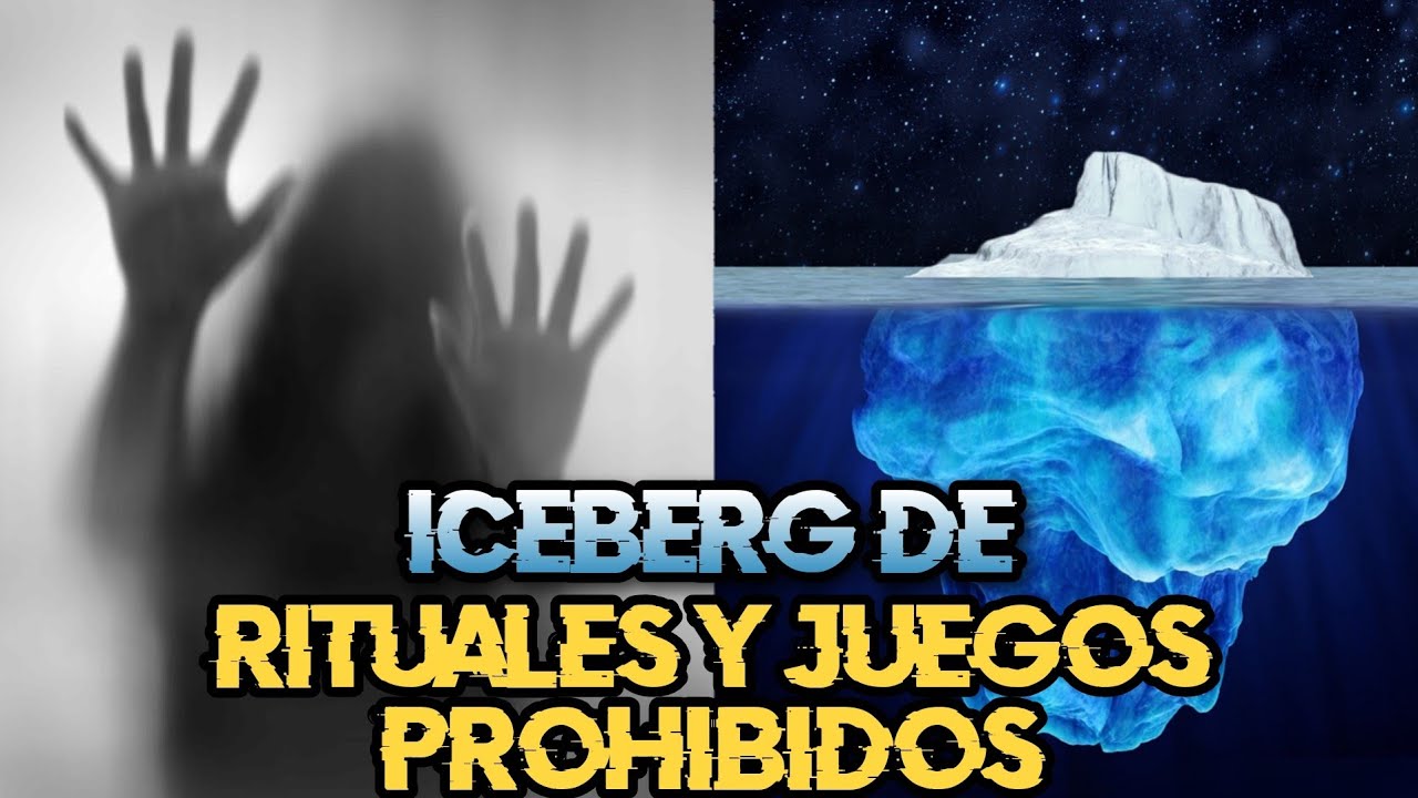 EL ICEBERG DE RITUALES Y JUEGOS PROHIBIDOS 🧊