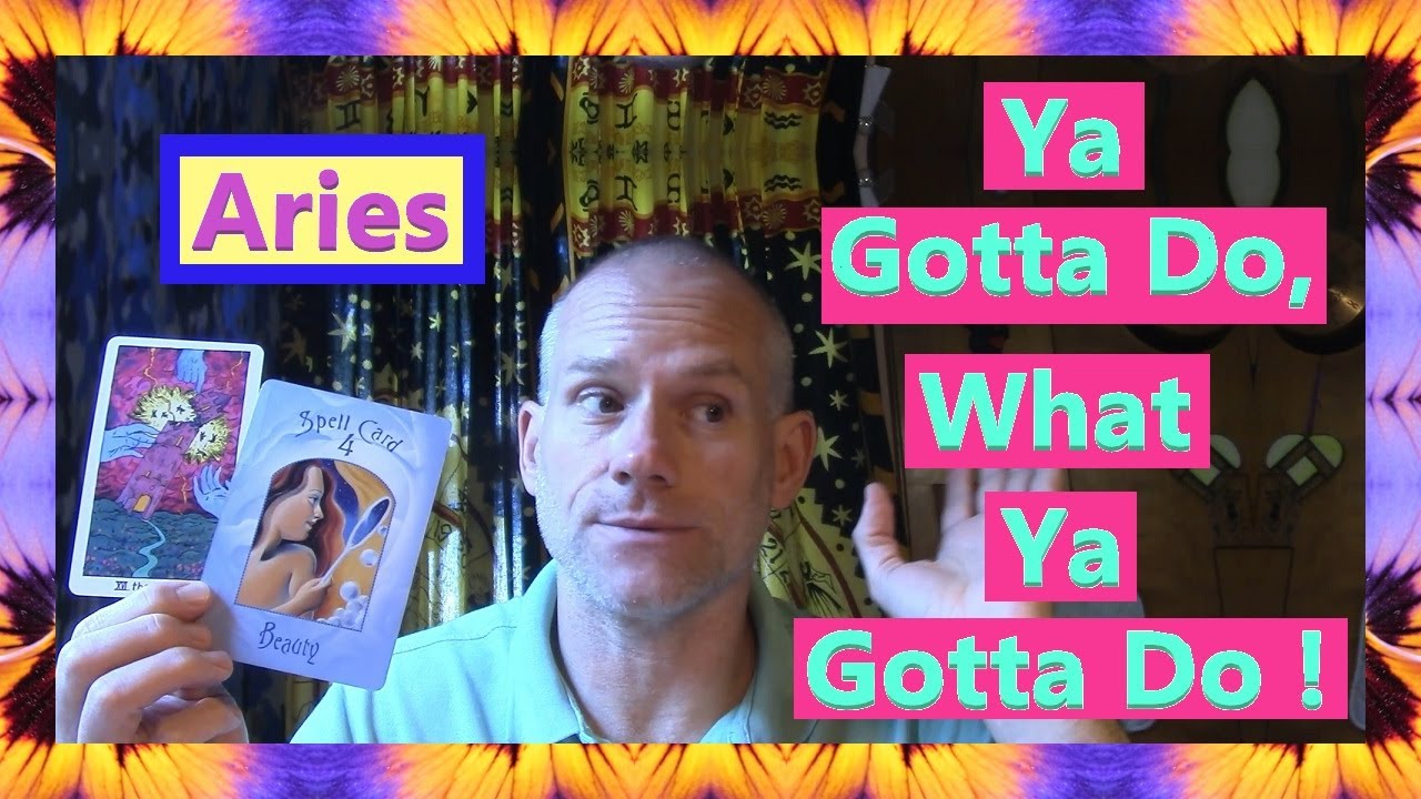 Aries - Ya Gotta Do, What Ya Gotta Do !
