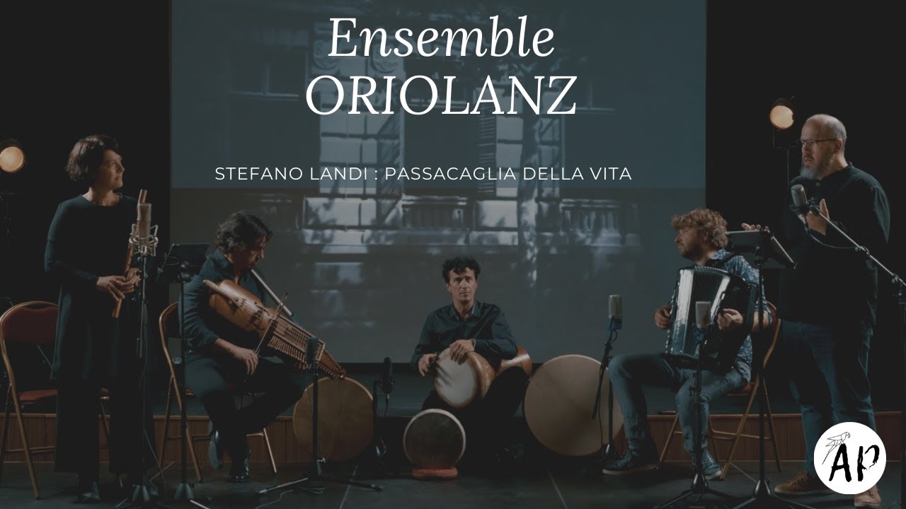 Ensemble ORIOLANZ - Stefano Landi : PASSACAGLIA DELLA VITA