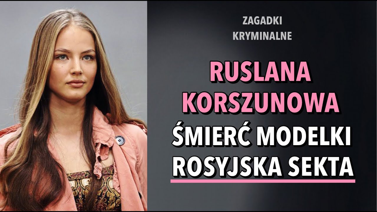 SPRAWA MODELKI RUSLANY KORSZUNOWEJ | KAROLINA ANNA