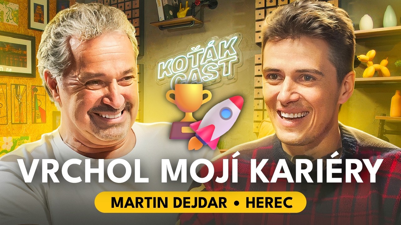 Martin Dejdar: Sebe i ostatní musím pořád přesvědčovat, že jsem dobrej | KOŤÁK CAST