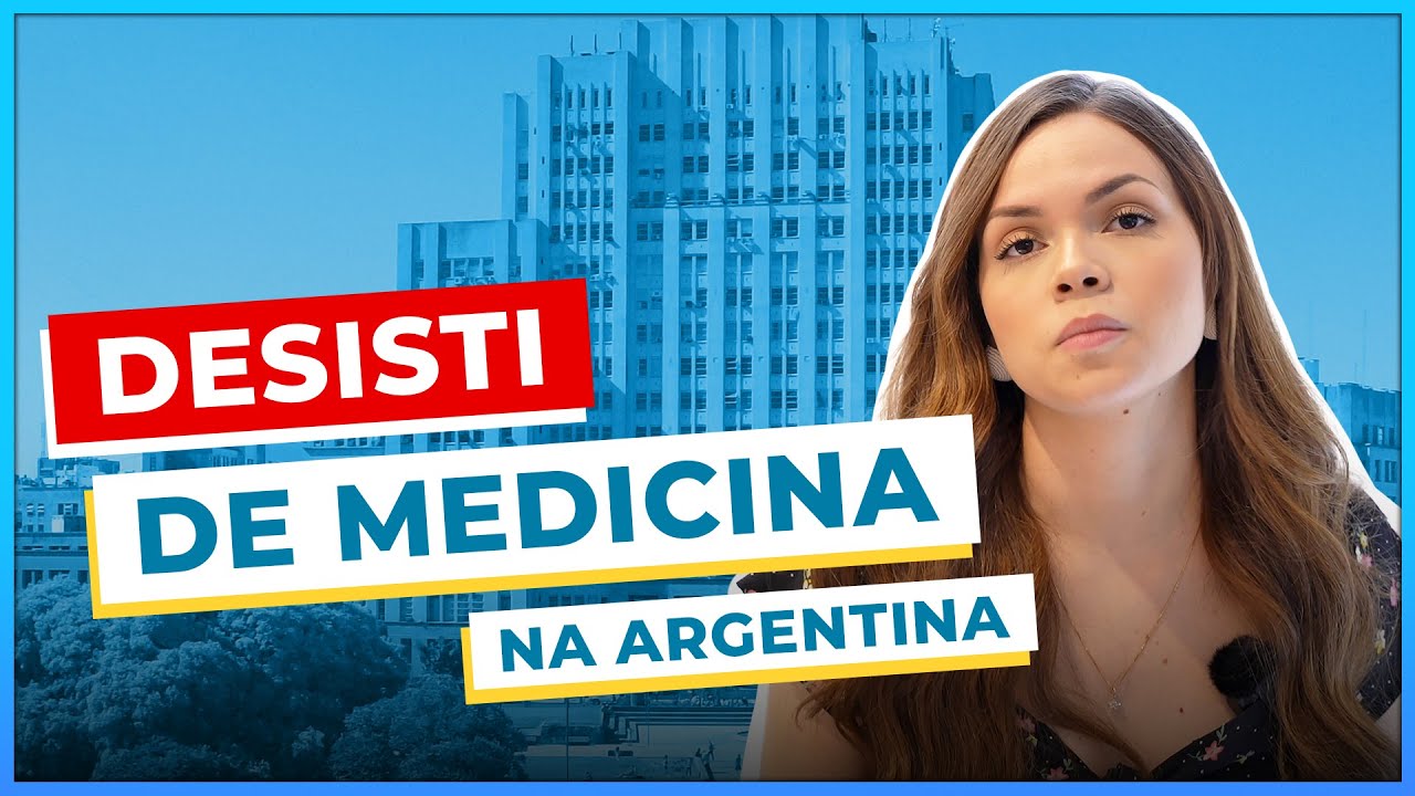 Desisti de Medicina na Argentina | Depoimento