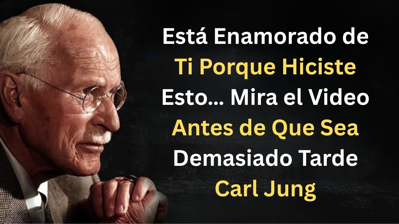 Está Enamorado de Ti Porque Hiciste Esto… Mira el Video Antes de Que Sea Demasiado Tarde | Carl Jung