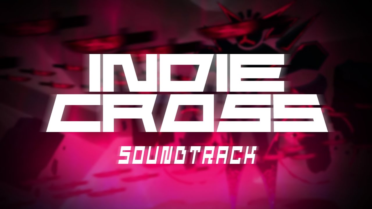UNREAL - INDIE CROSS EPISODE 1 SOUNDTRACK