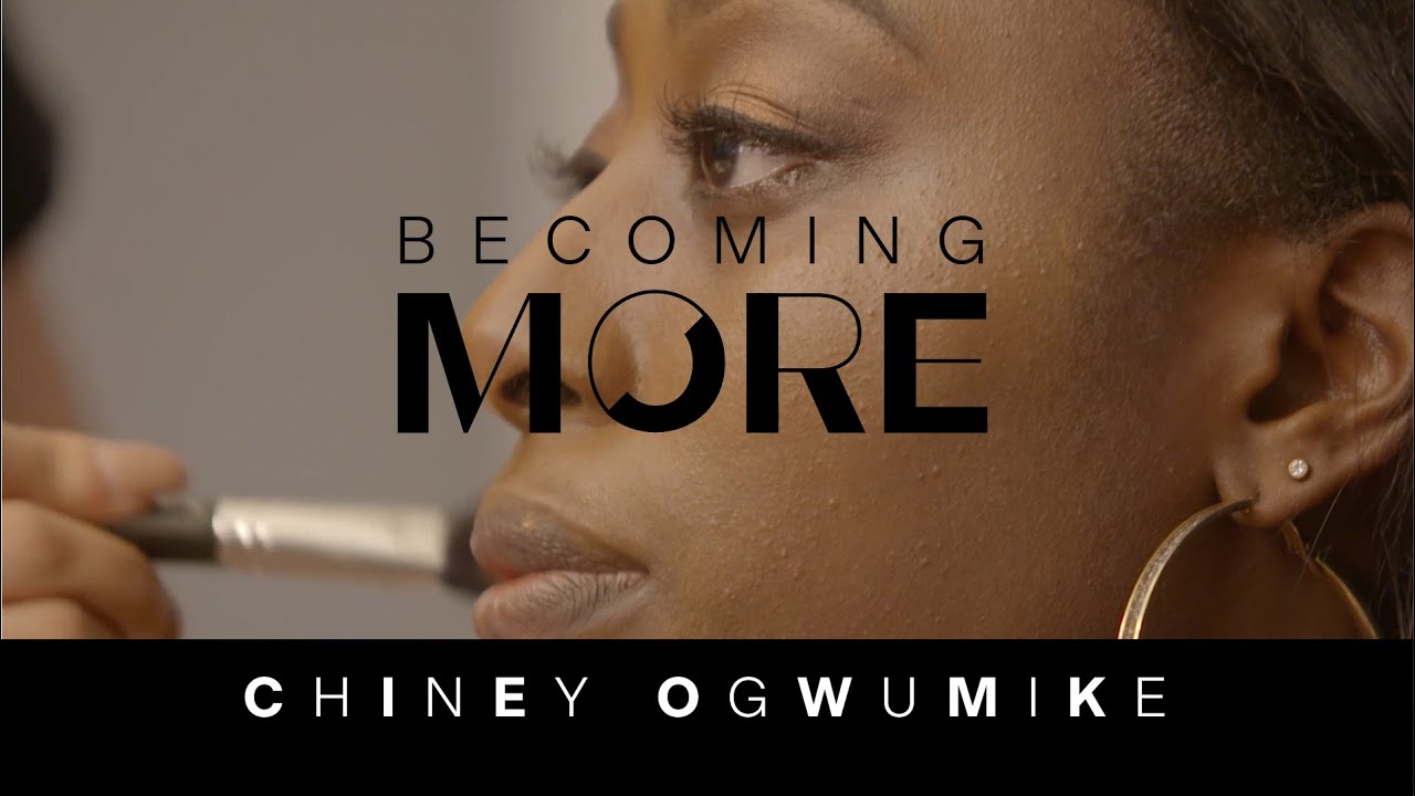 CHINEY OGWUMIKE | BECOMING MORE