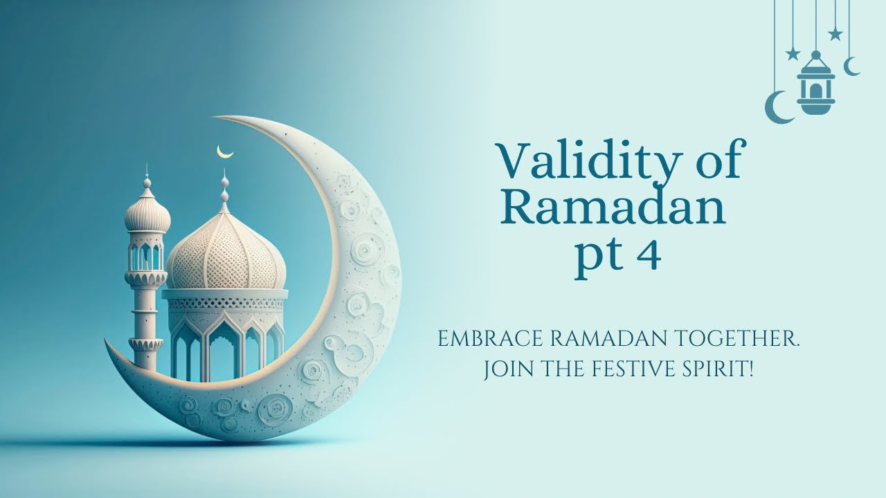 Validity of Ramadan— part 4
