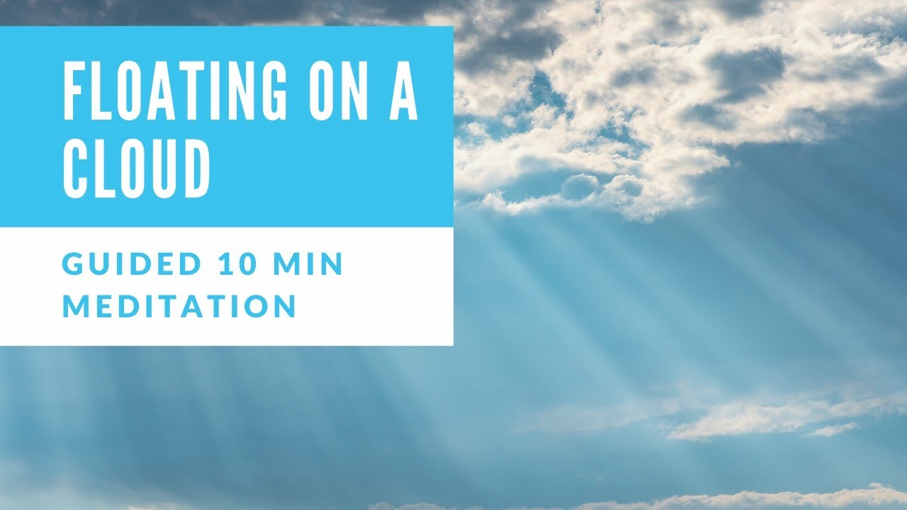 Floating On A Cloud Guided Meditation For Deep Relaxation (10 Min) - Brave Yoga
