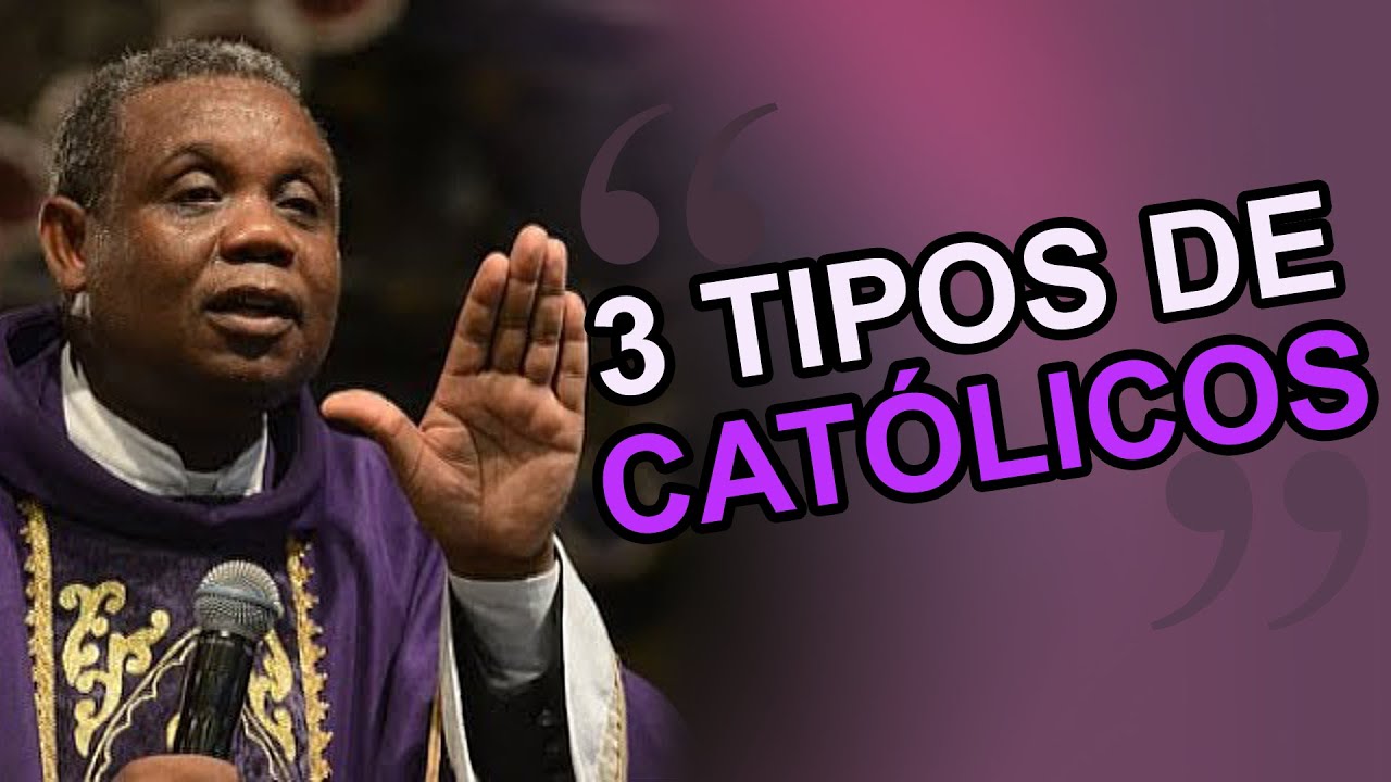 3 TIPOS de CATÓLICOS - Padre José Augusto