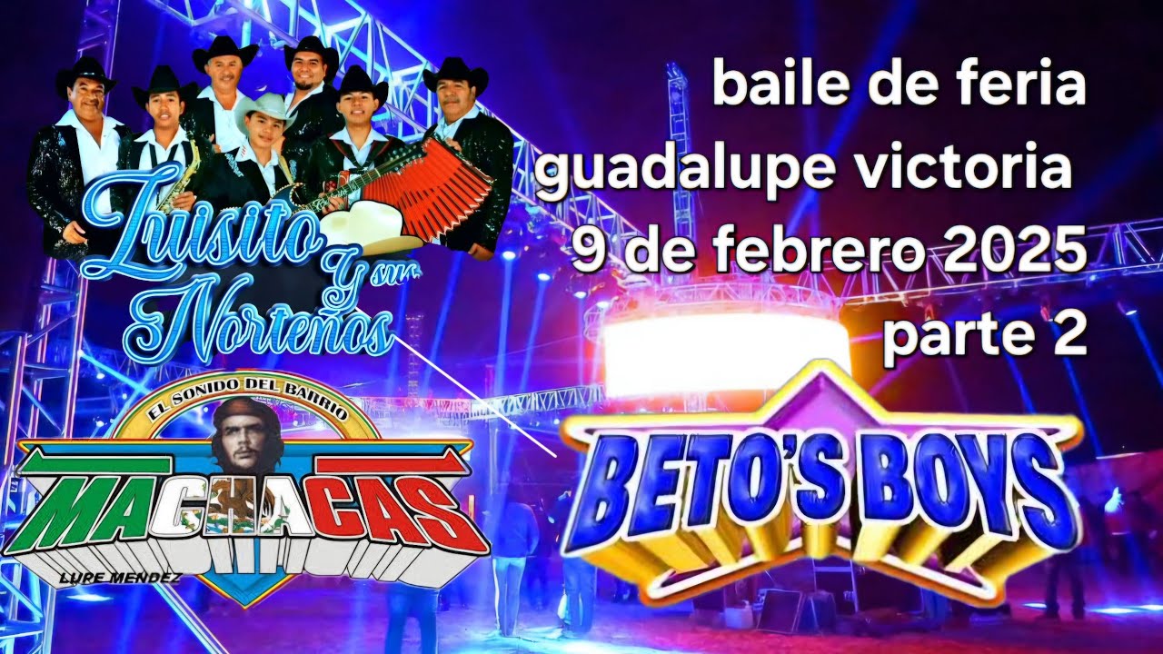 #BAILE  DE  FERIA # GUADALUPE  #VICTORIA 9 DE #FEBRERO 2025 PARTE 2#luisitoysusnorteños#sonidomachac