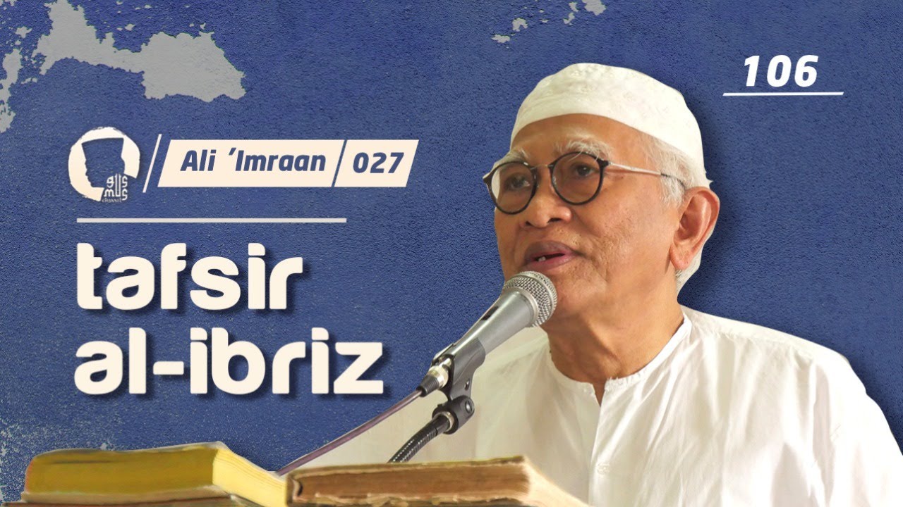 #106​.Tafsir Al-Ibriz - Surat Ali Imron : 027 | KH. A.Mustofa Bisri (Gus Mus)