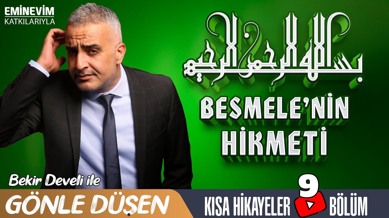 Bekir Develi ile Gönle Düşen 9. Bölüm (Besmele'nin Hikmeti)