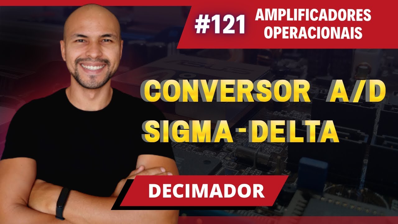 #121 - Conversor A/D Sigma-Delta: Decimador | Curso de Conversores A/D e D/A