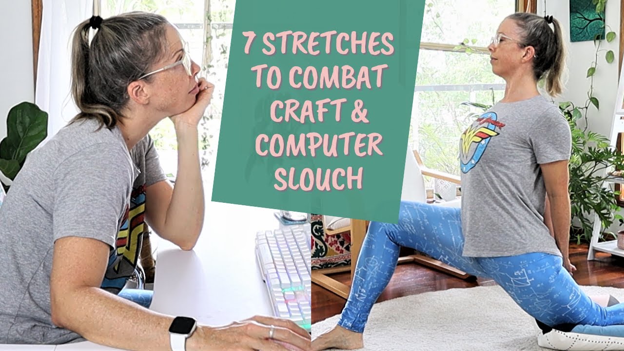 7 Stretches to Combat Computer & Craft Slouch | #WFH & Makers