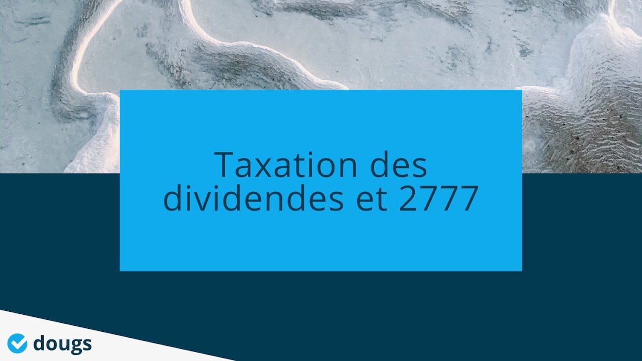 🤔 Taxation des dividendes et d&eacute;claration 2777 : comment &ccedil;a marche ? - #Webinar - Dougs Compta