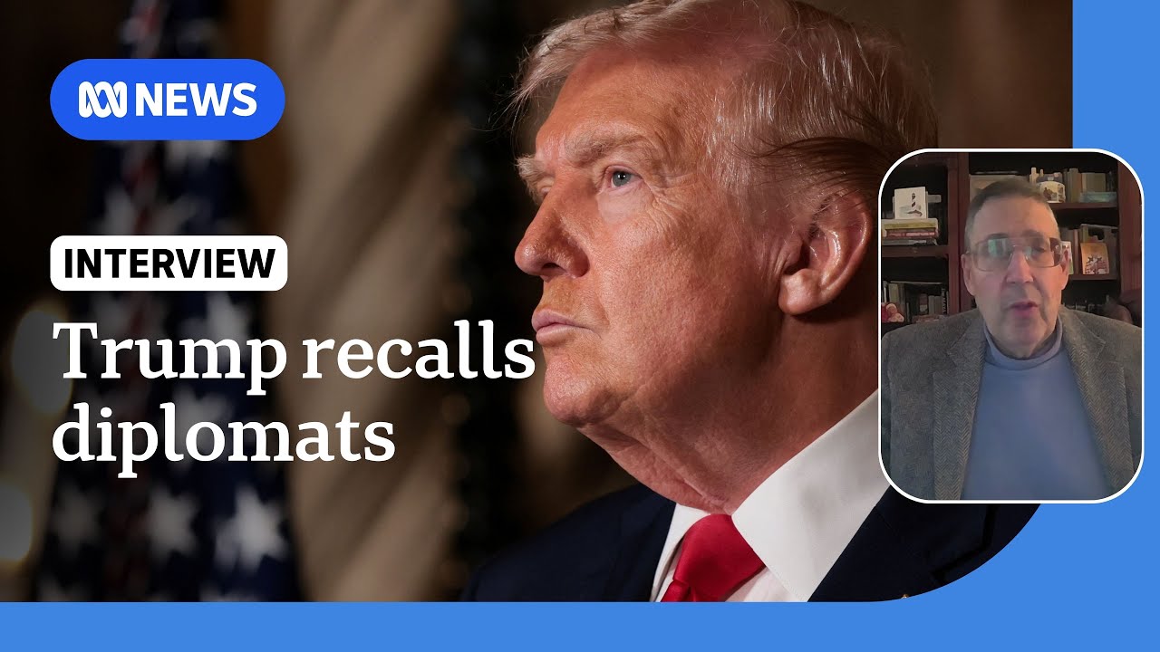 Donald Trump recalls almost 30 diplomats over 'America First' agenda | ABC NEWS