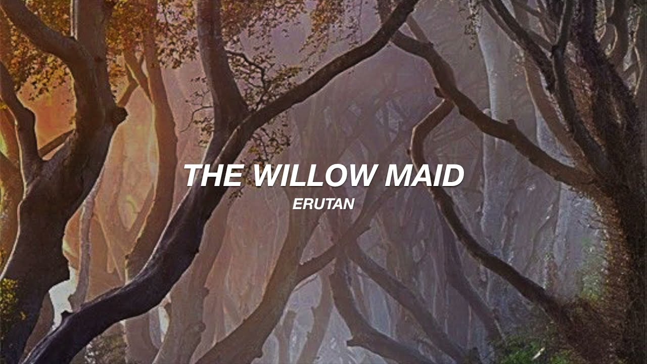 the willow maid / la doncella del sauce