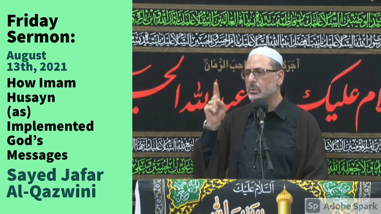 How Imam Husayn (as) Implemented God’s Messages | Friday Sermon 8/13/21 | Sayed Jafar Al-Qazwini