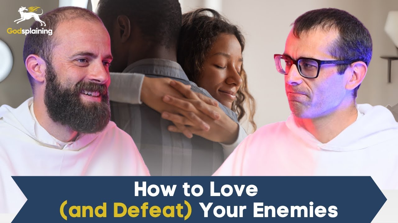 How to Love (and Defeat) Your Enemies | Fr. Gregory Pine & Fr. Bonaventure Chapman