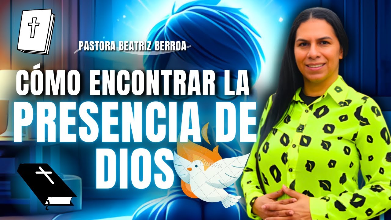¿CÓMO ENCONTRAR LA PRESENCIA DE DIOS🤔 PASTORA BEATRIZ BERROA desde México