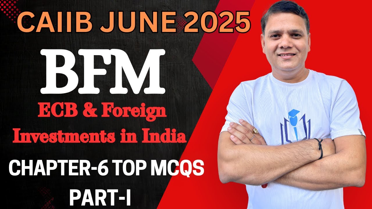 CAIIB June 2025 | BFM CH 6 MCQs Part I | ECB & Foreign Investments in India | CAIIB WITH ASHOK