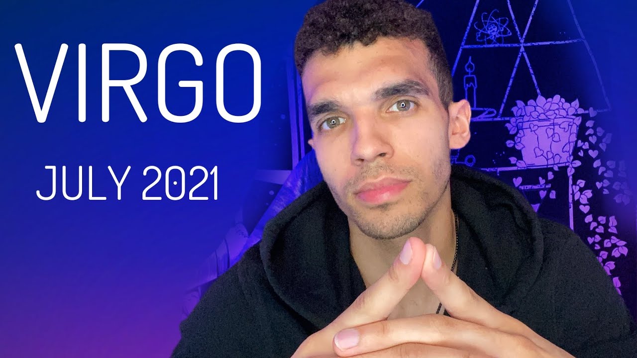 Virgo - This Is About To Move Quickly Virgo! Get ready! July 2021