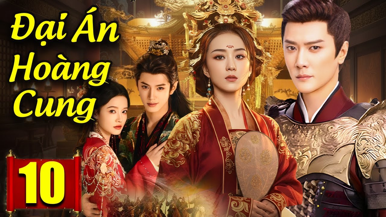 Đại &Aacute;n Ho&agrave;ng Cung - Tập 10 | Si&ecirc;u Phẩm Phim Cổ Trang Trung Quốc Mới Hay Nhất 2025 | Lồng Tiếng 2025
