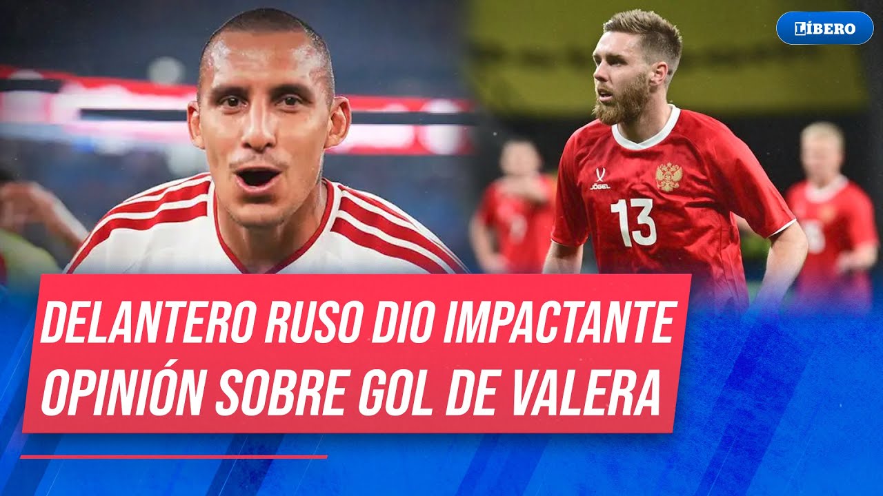 &iexcl;DESMERECE EL GOL DE VALERA! 😡 Delantero ruso deja impactante calificativo al gol de &Aacute;lex